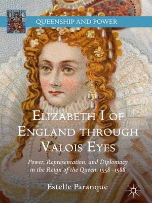 Elizabeth I of England through Valois Eyes - ebook